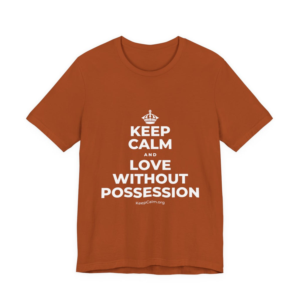KEEP CALM AND LOVE WITHOUT POSSESSION T-Shirt (Military Green–Autumn)