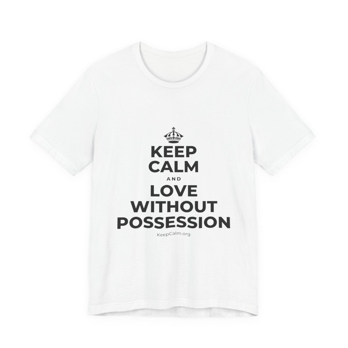 KEEP CALM AND LOVE WITHOUT POSSESSION T-Shirt (White–Asphalt)