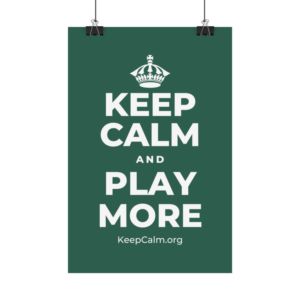 KEEP CALM AND PLAY MORE Satin Poster