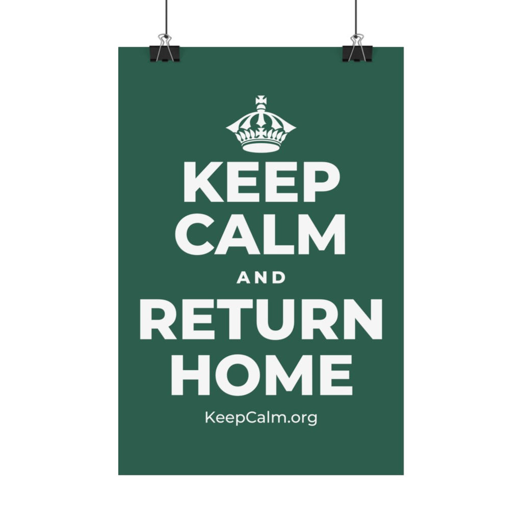 KEEP CALM AND RETURN HOME Satin Poster