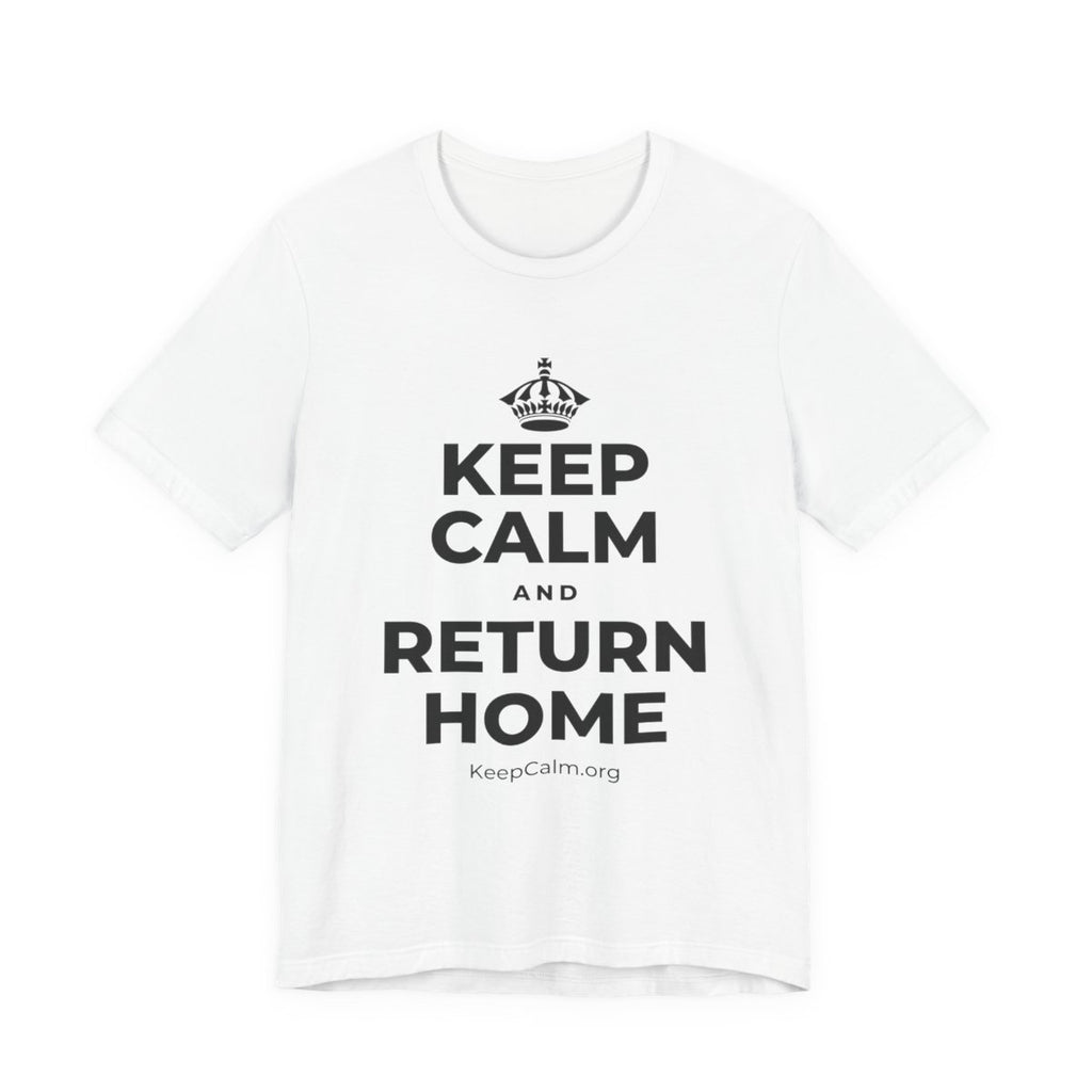 KEEP CALM AND RETURN HOME T-Shirt (White–Asphalt)