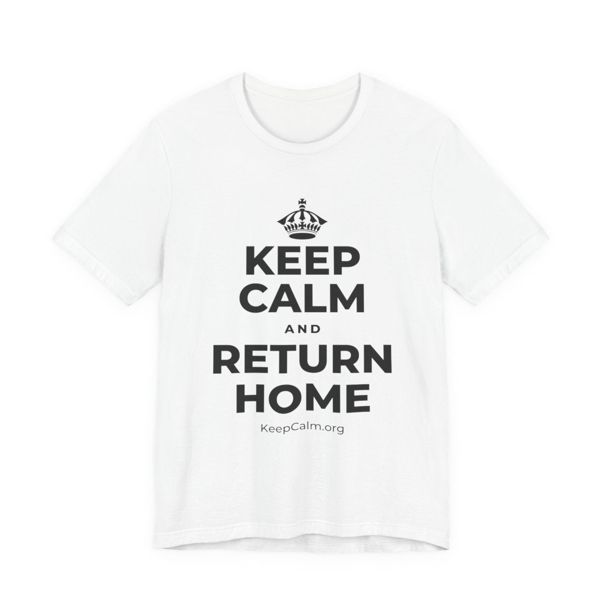 KEEP CALM AND RETURN HOME T-Shirt (White–Asphalt)