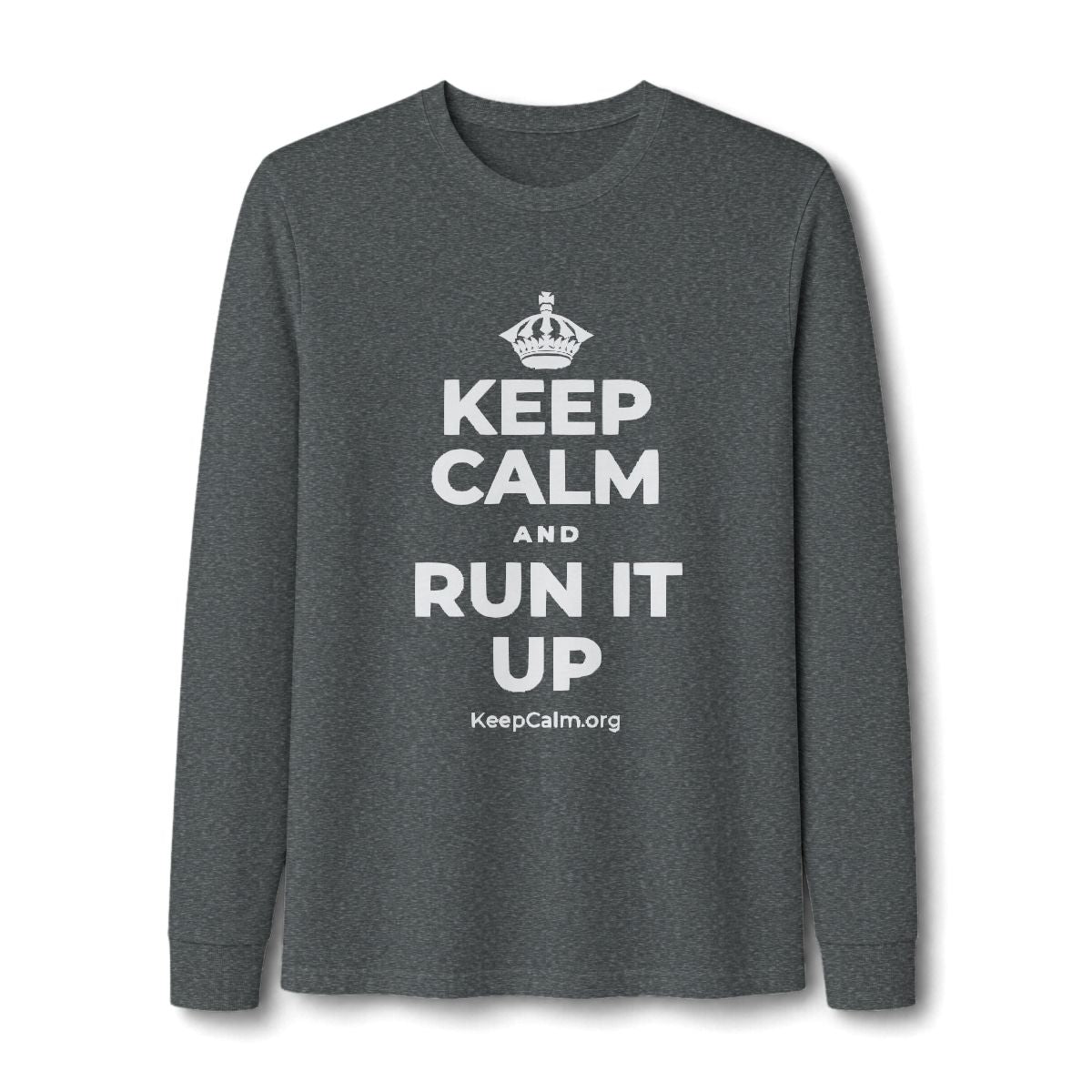KEEP CALM AND RUN IT UP Long Sleeve Tee