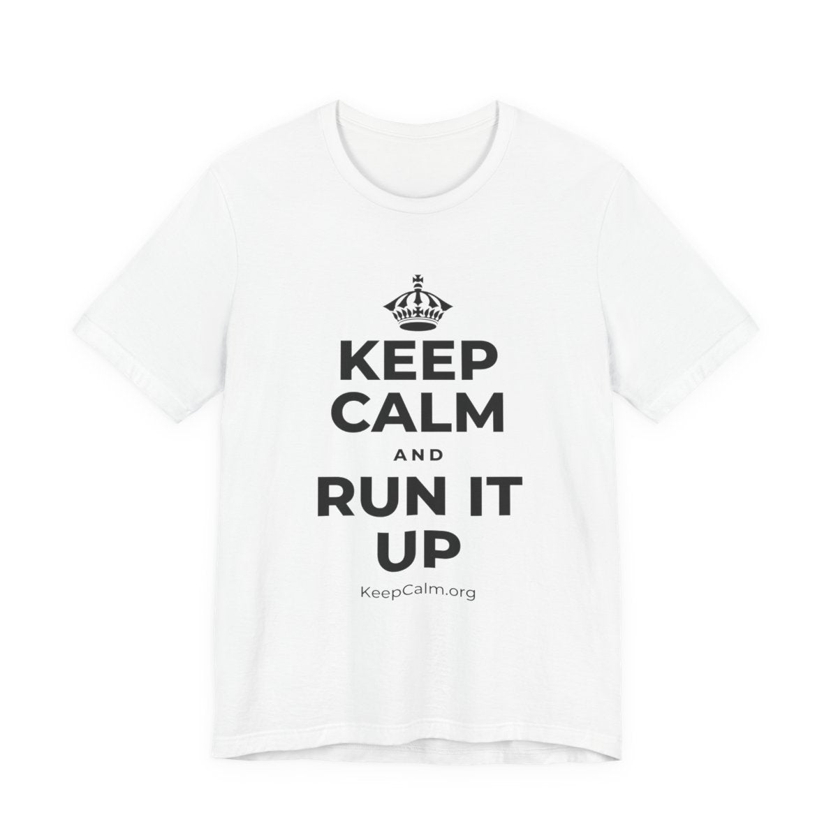 KEEP CALM AND RUN IT UP T-Shirt (White–Asphalt)