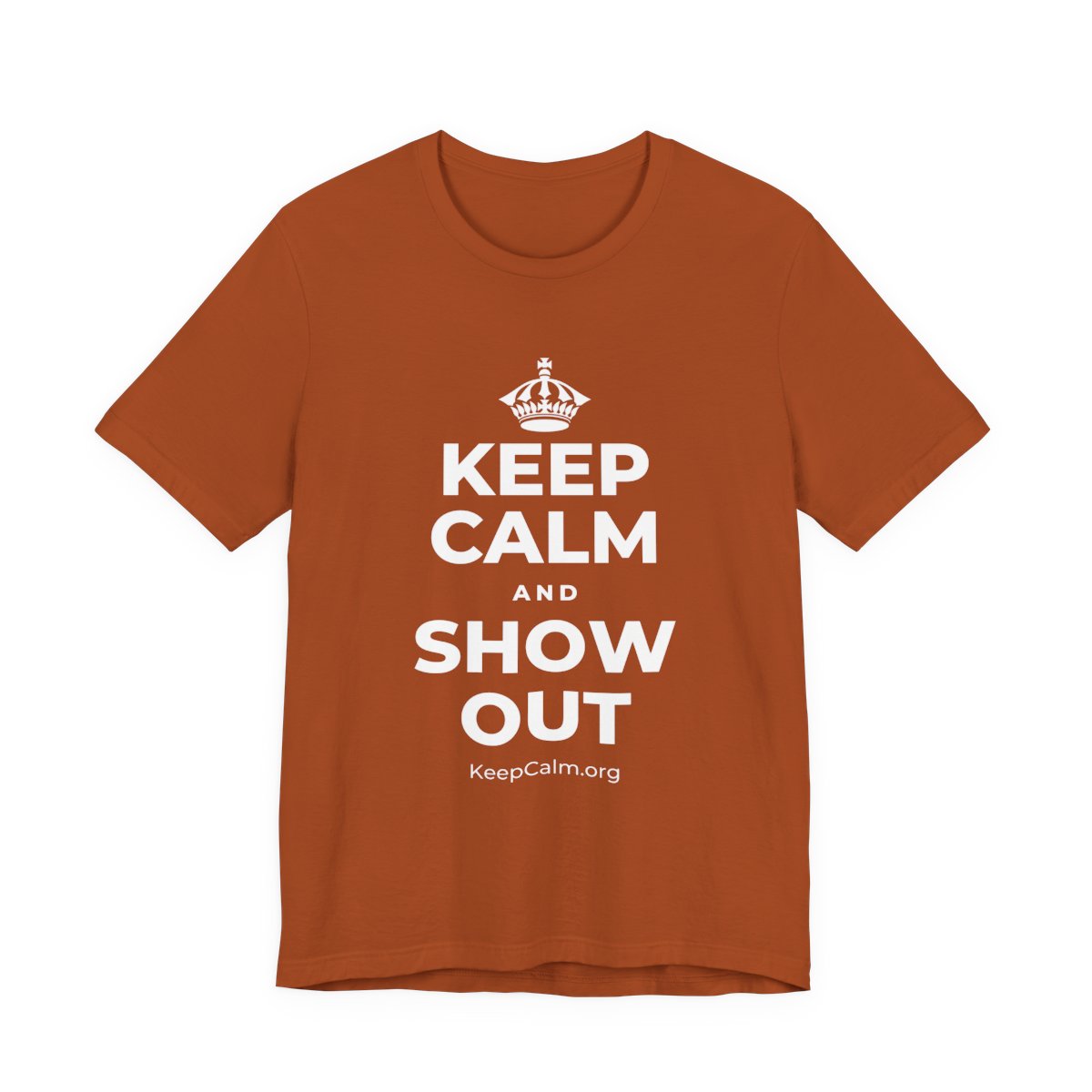KEEP CALM AND SHOW OUT T-Shirt (Military Green–Autumn)