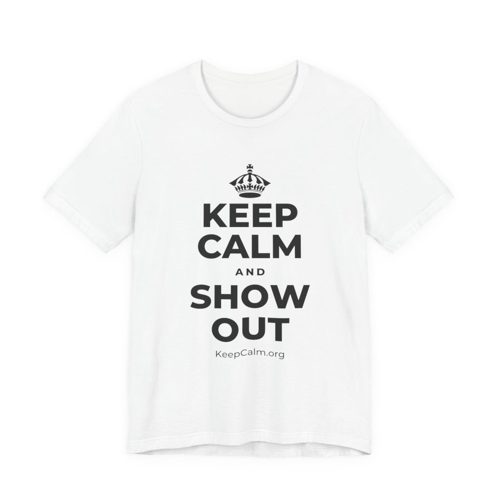 KEEP CALM AND SHOW OUT T-Shirt (White–Asphalt)