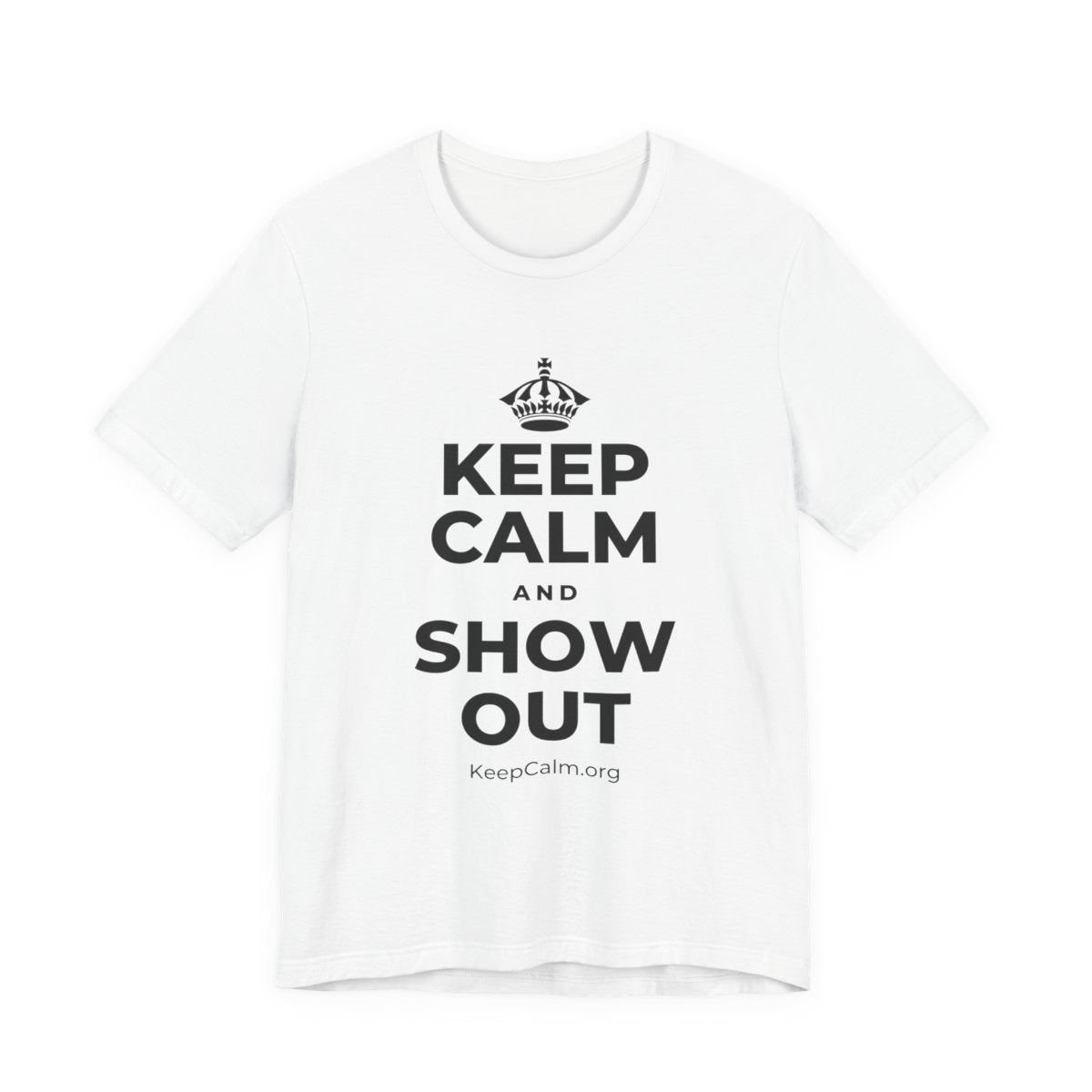 KEEP CALM AND SHOW OUT T-Shirt (White–Asphalt)
