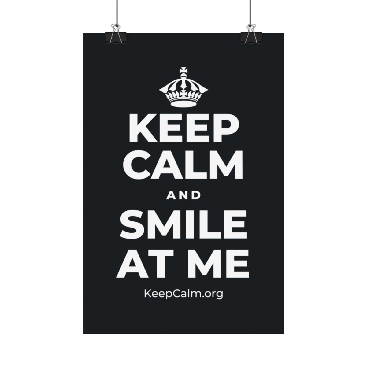KEEP CALM AND SMILE AT ME Satin Poster (Dark)