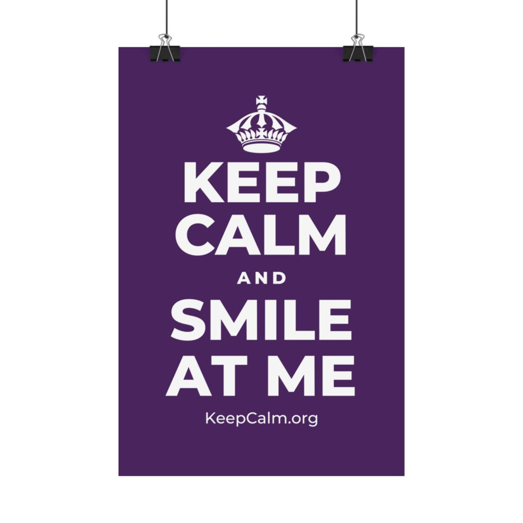 KEEP CALM AND SMILE AT ME Satin Poster