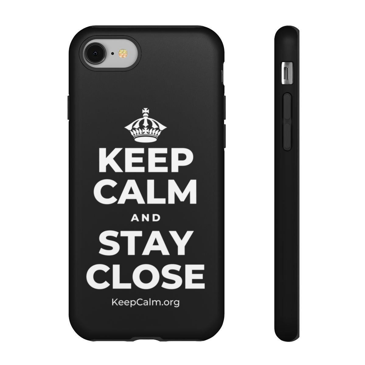 KEEP CALM AND STAY CLOSE Phone Case