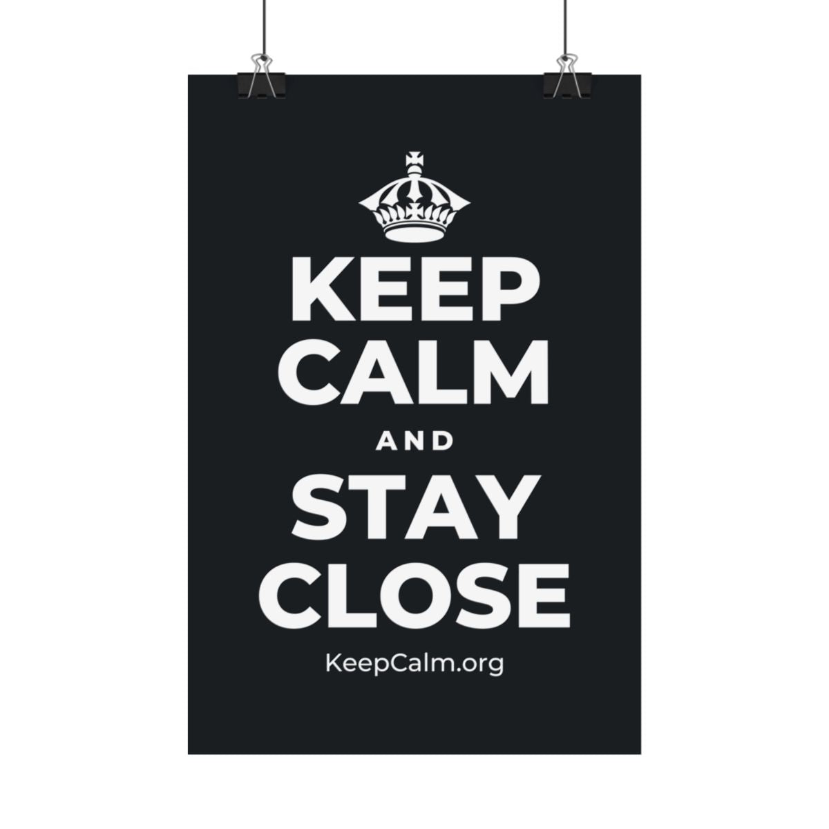 KEEP CALM AND STAY CLOSE Satin Poster (Dark)