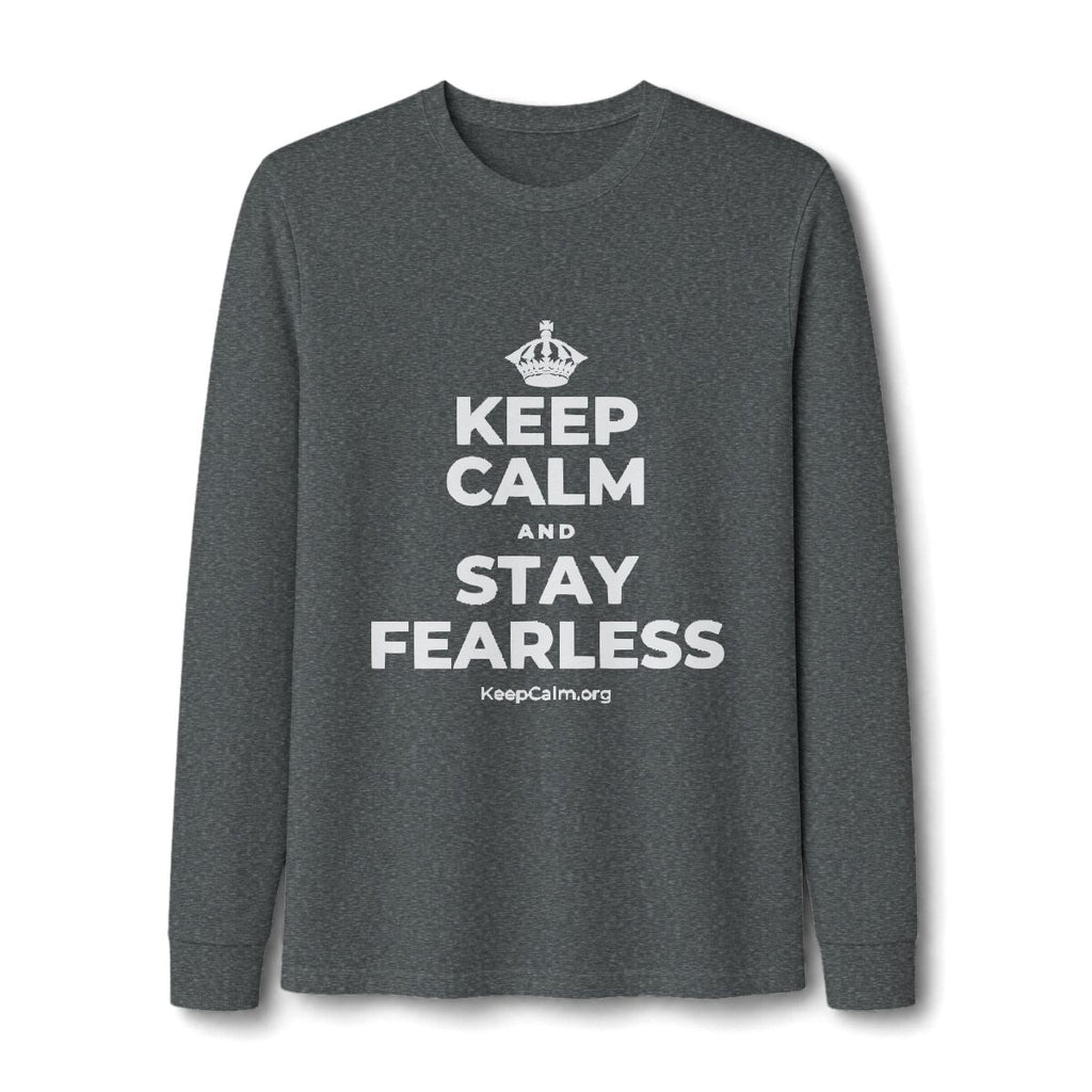 KEEP CALM AND STAY FEARLESS Long Sleeve Tee