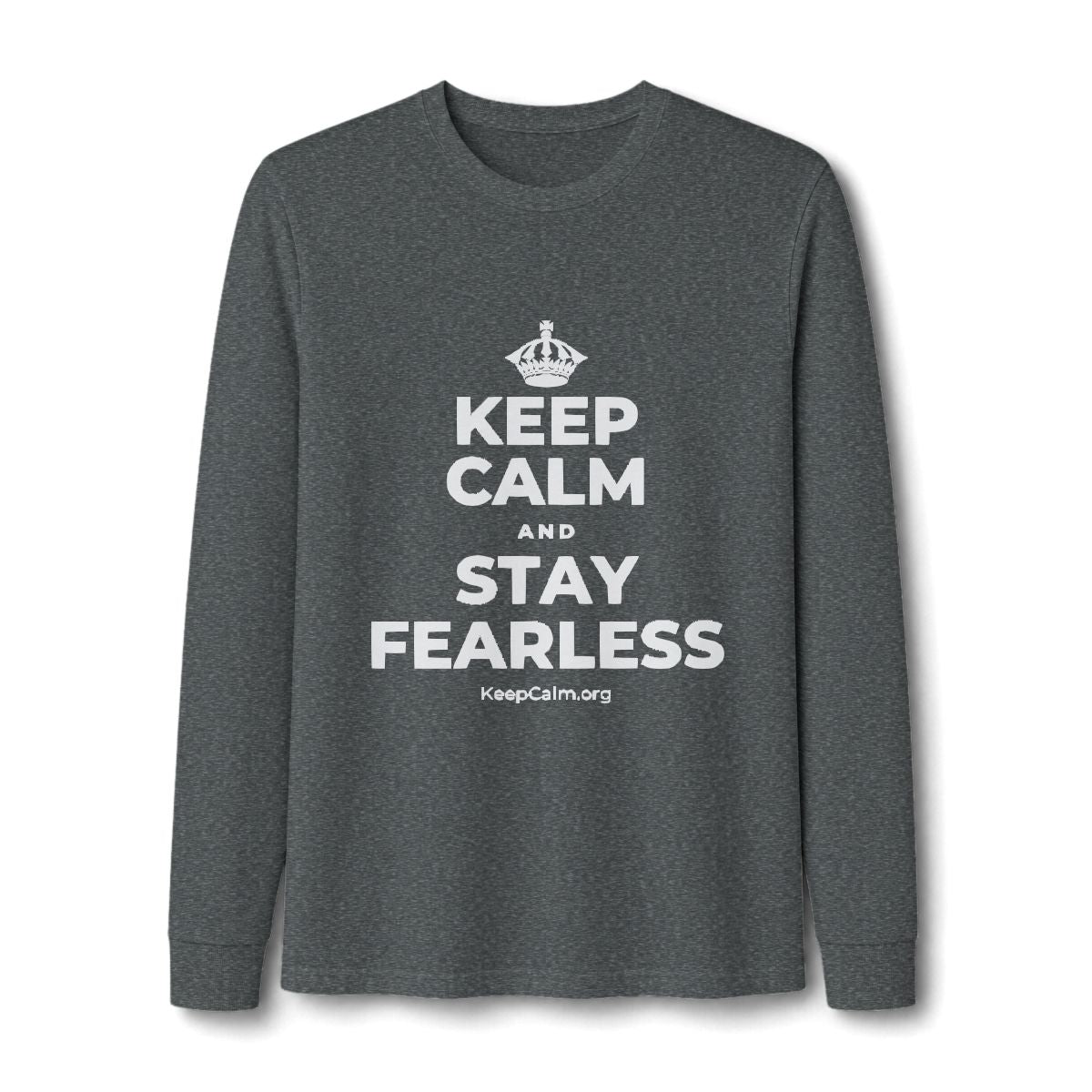 KEEP CALM AND STAY FEARLESS Long Sleeve Tee