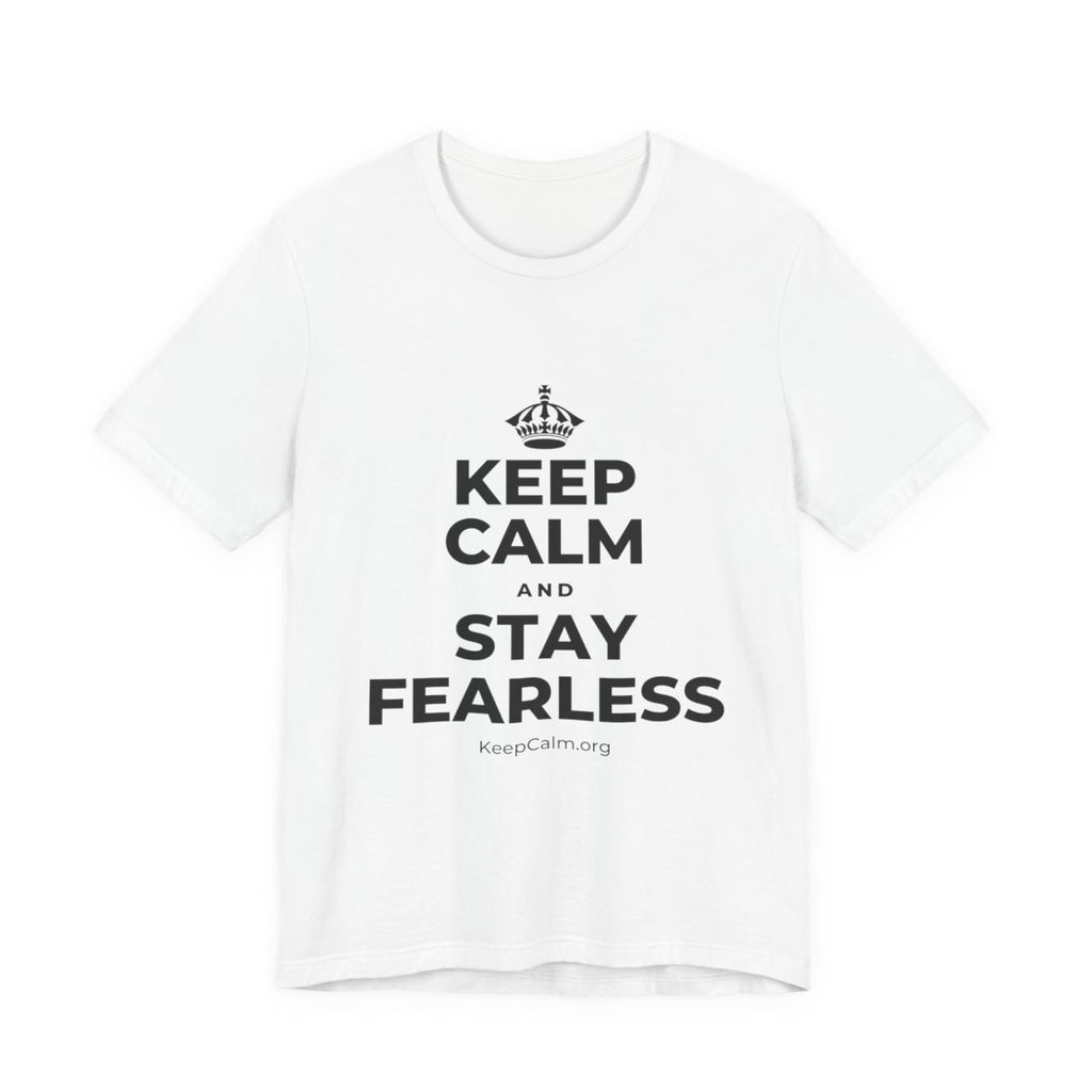 KEEP CALM AND STAY FEARLESS T-Shirt (White–Asphalt)
