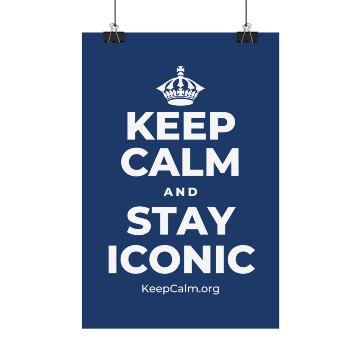 KEEP CALM AND STAY ICONIC Satin Poster