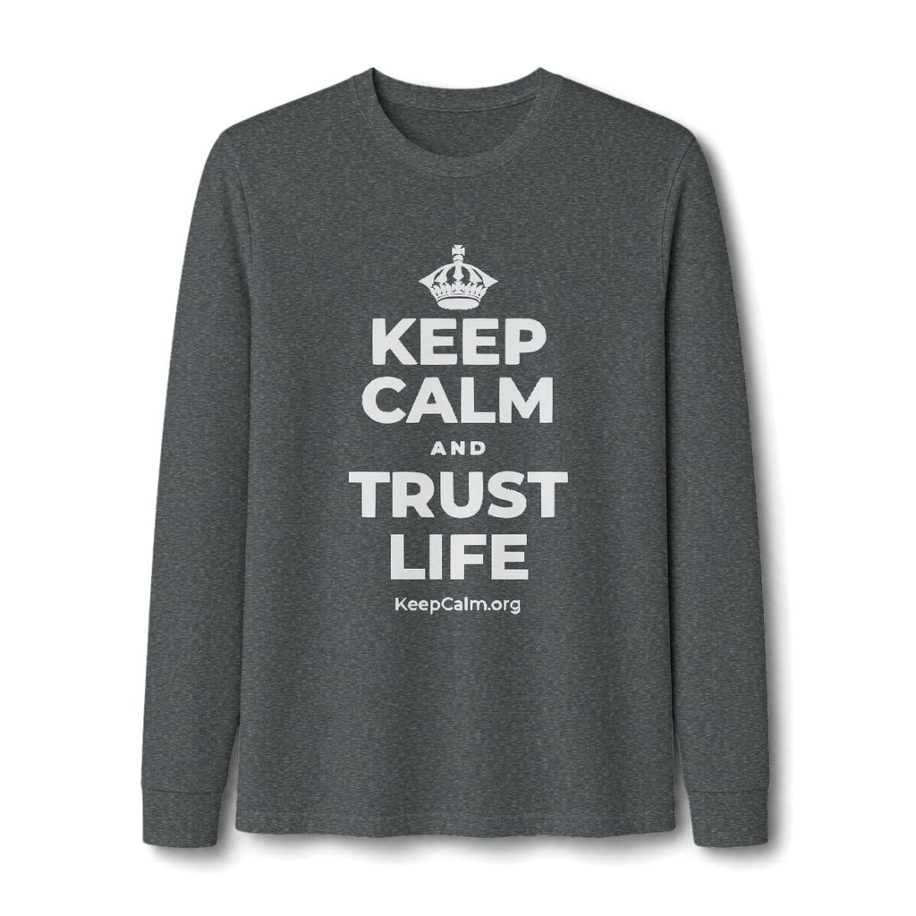 KEEP CALM AND TRUST LIFE Long Sleeve Tee
