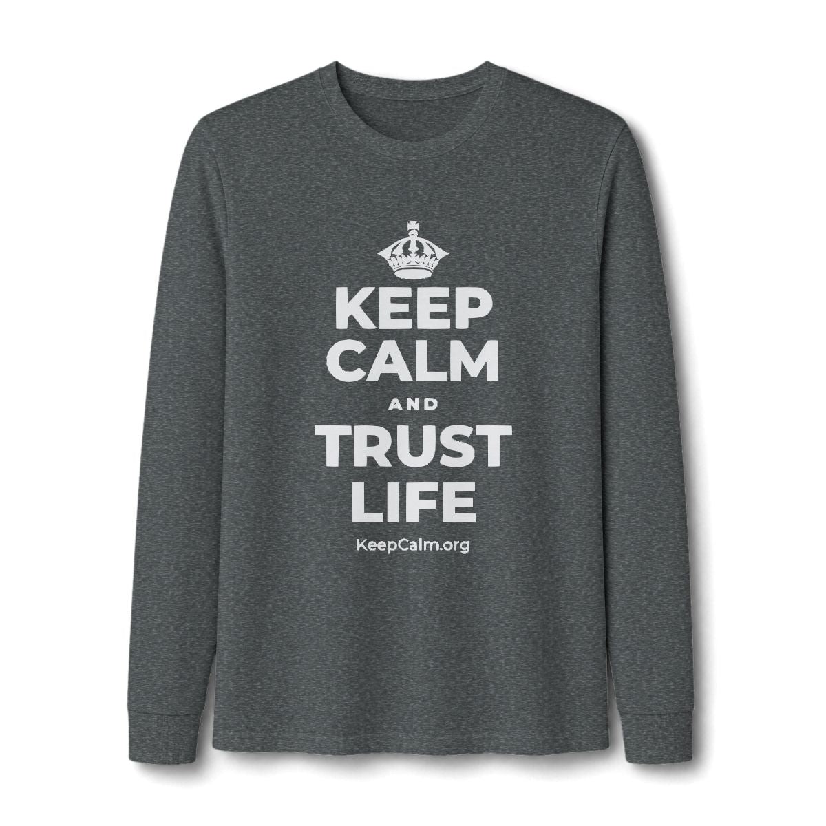 KEEP CALM AND TRUST LIFE Long Sleeve Tee