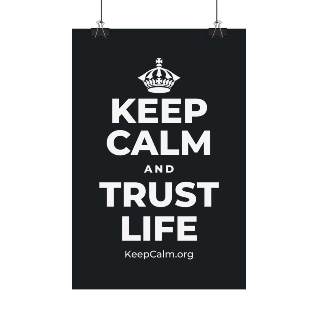 KEEP CALM AND TRUST LIFE Satin Poster (Dark)
