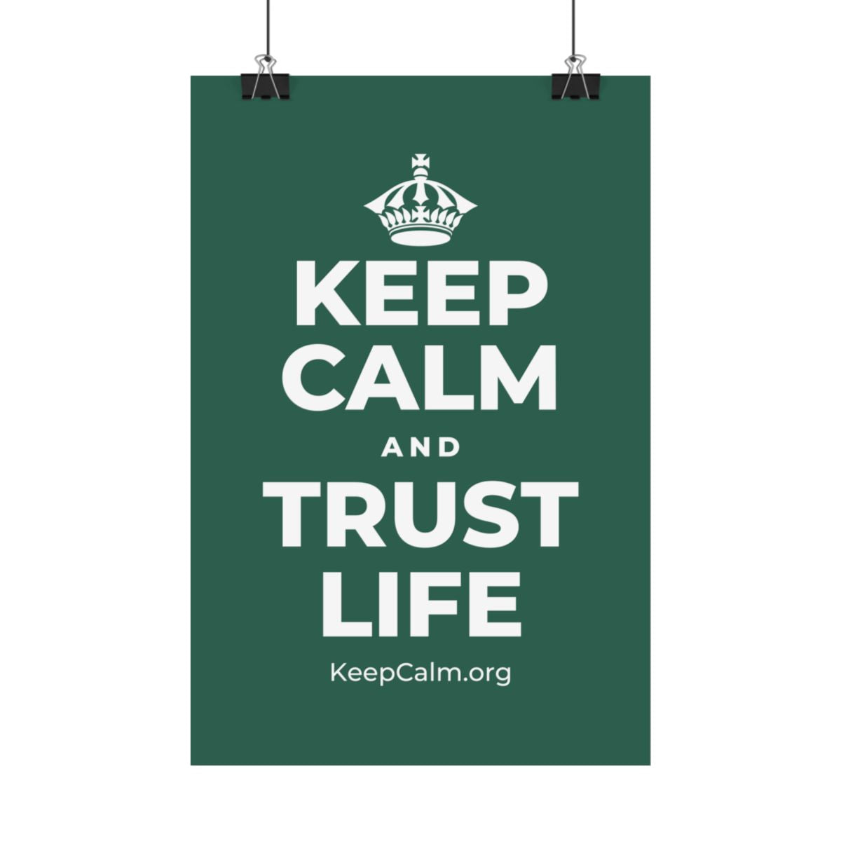 KEEP CALM AND TRUST LIFE Satin Poster
