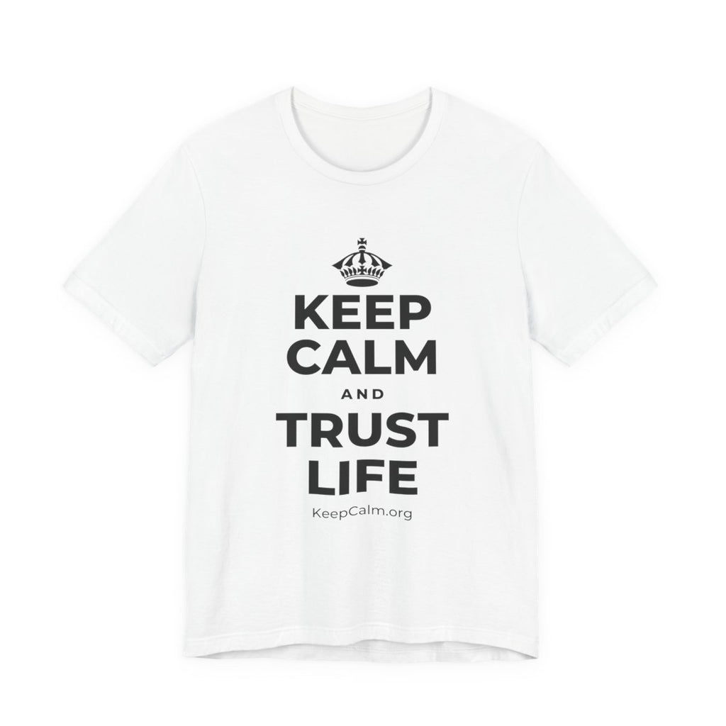 KEEP CALM AND TRUST LIFE T-Shirt (White–Asphalt)