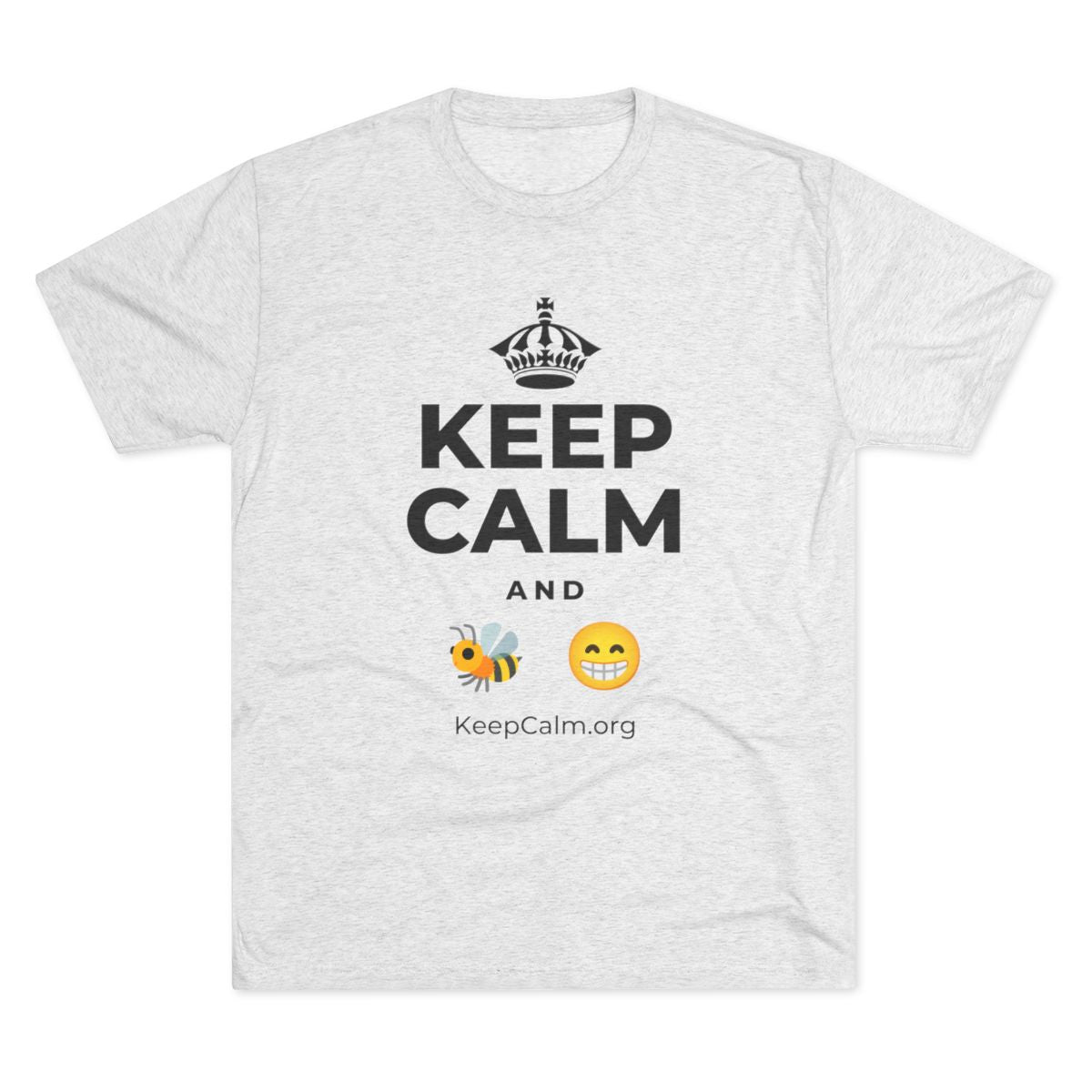 KEEP CALM AND BEE HAPPY Tri-Blend Tee